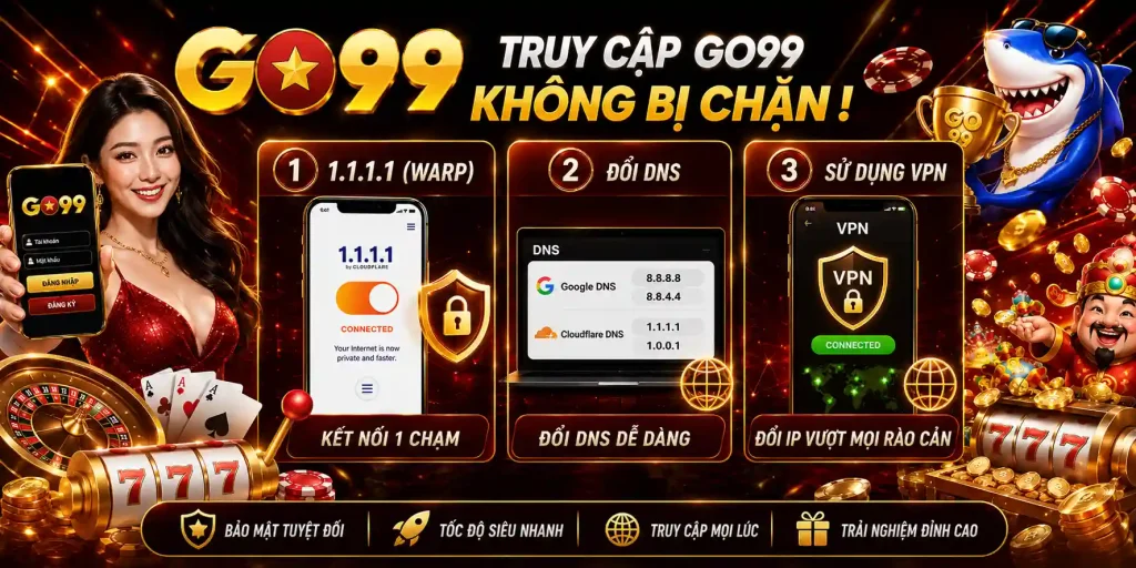 Trang Chủ GO99 14 Mẹo khắc phục tình trạng truy cập GO99 bị chặn