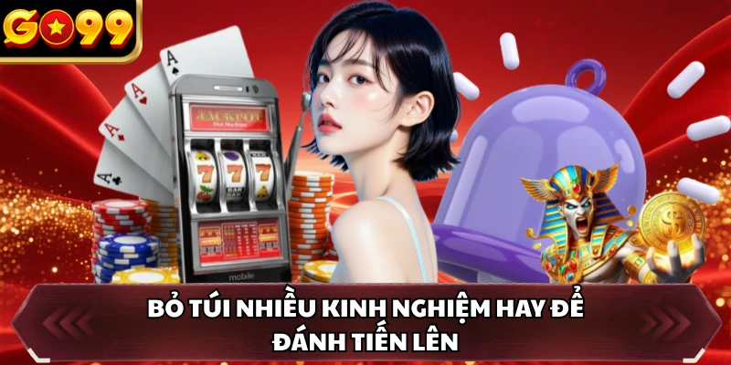 Tiến Lên Miền Nam GO99 - Luật Tham Gia Dễ Nắm Bắt Nhất 4 Bỏ túi nhiều kinh nghiệm hay để đánh tiến lên