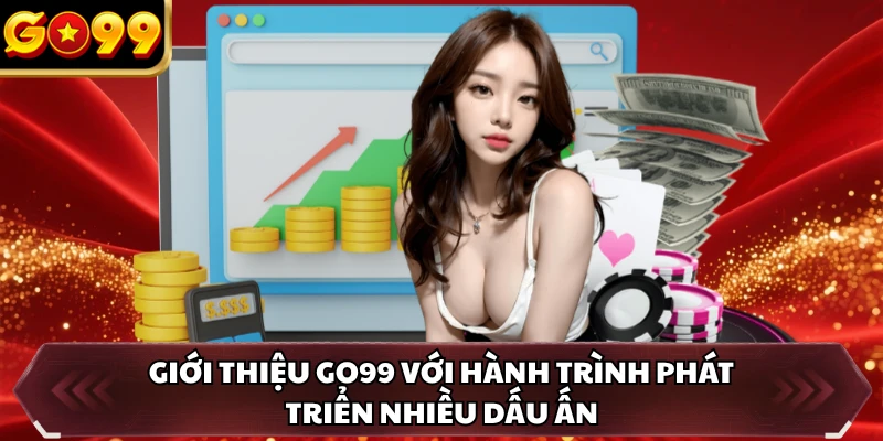 Giới Thiệu GO99 1 Giới thiệu GO99 với hành trình phát triển nhiều dấu ấn